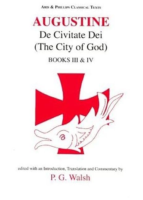 Augustine: The City of God Books III and IV (Aris & Phillips Classical Texts)