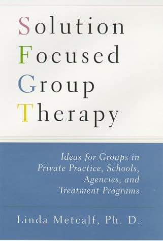 Solution Focused Group Therapy: Ideas for Groups in Private
