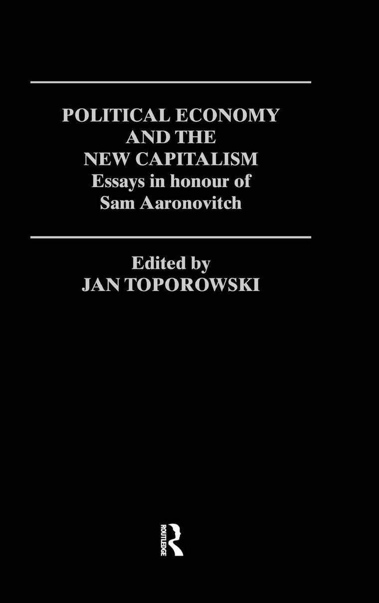Political Economy and the New Capitalism (Routledge Frontiers of Political Economy)