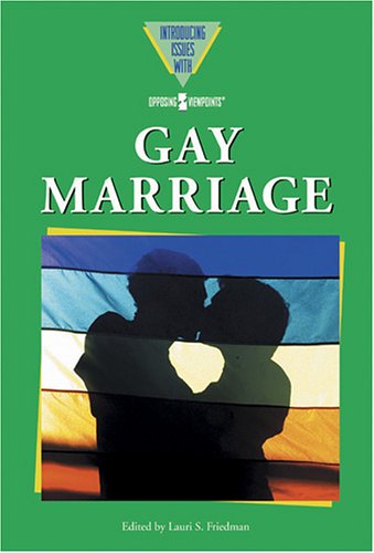 Gay Marriage (Introducing Issues With Opposing Viewpoints)