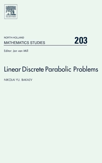 Linear Discrete Parabolic Problems (Volume 203) (North-Holland Mathematics Studies, Volume 203)