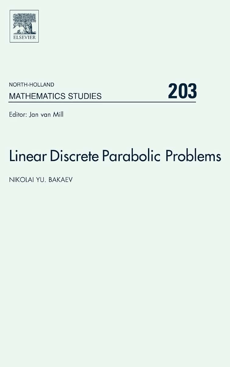 Linear Discrete Parabolic Problems (Volume 203) (North-Holland Mathematics Studies, Volume 203)
