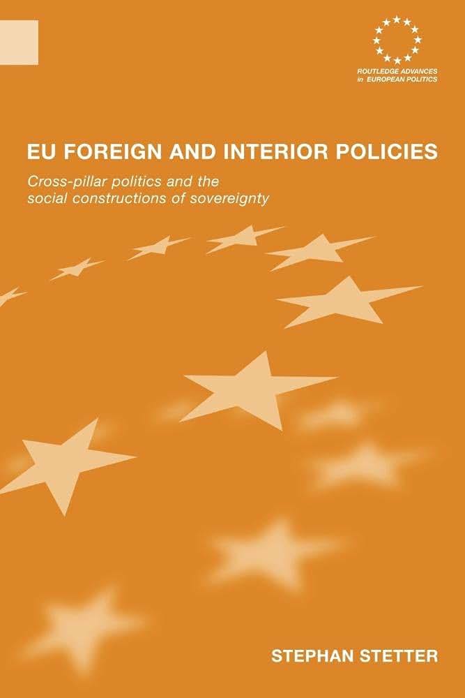 Eu Foreign and Interior Policies (Routledge Advances in European Politics)
