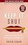 Keep It Shut: What to Say, How to Say It, and When to Say Nothing at All (Updated and Expanded, Including a Bonus 10-Day Devotional)