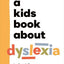 A Kids Book About Dyslexia