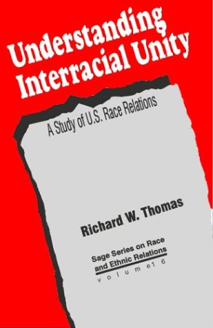 Understanding Interracial Unity: A Study of U.S. Race Relations (SAGE Series on Race and Ethnic Relations)