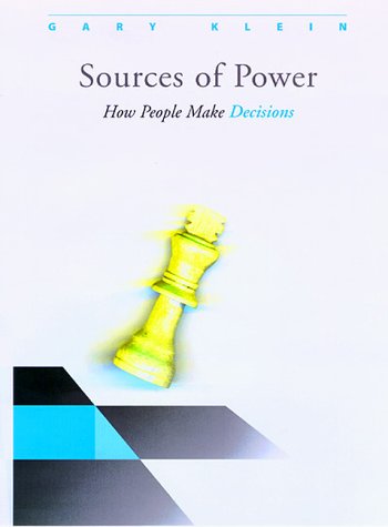 Sources of Power: How People Make Decisions by Klein, Gary A