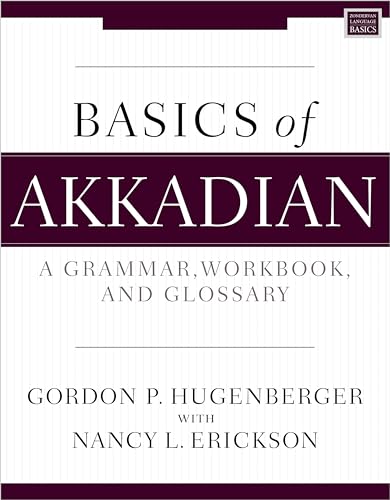Basics of Akkadian: A Grammar, Workbook, and Glossary (Zondervan Language Basics Series)