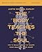 The Body Teaches the Soul Bible Study Guide plus Streaming Video: How to Build Habits That Shape Your Head and Your Heart