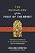 The Psychology of the Fruit of the Spirit: The Biblical Portrayal of the Christlike Character and Its Development