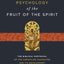 The Psychology of the Fruit of the Spirit: The Biblical Portrayal of the Christlike Character and Its Development