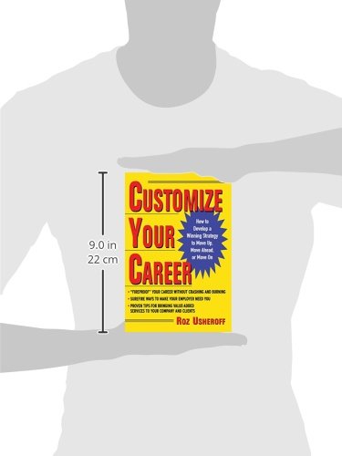 Customize Your Career: How to Develop a Winning Strategy to Move Up, Move Ahead, or Move On