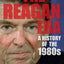 The Reagan Era: A History of the 1980s