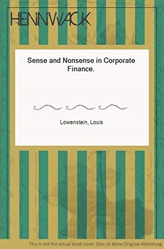 Sense And Nonsense In Corporate Finance by Lowenstein, Louis
