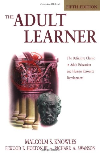 The Adult Learner, Fifth Edition: The Definitive Classic in Adult Education and Human Resource Development