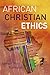 African Christian Ethics