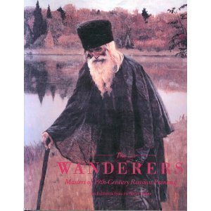 The Wanderers: Masters of Nineteenth-Century Russian Painting : An Exhibition from the Soviet Union