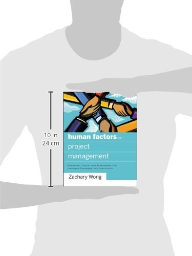 Human Factors in Project Management: Concepts, Tools, and Techniques for Inspiring Teamwork and Motivation