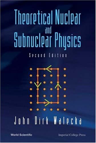 THEORETICAL NUCLEAR AND SUBNUCLEAR PHYSICS (SECOND EDITION)