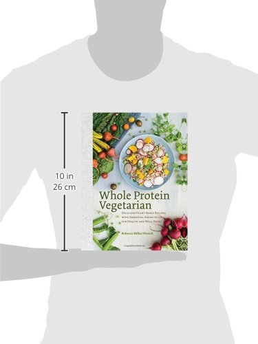 Whole Protein Vegetarian: Delicious Plant-Based Recipes with Essential Amino Acids for Health and Well-Being
