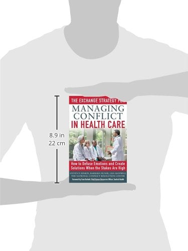 The Exchange Strategy for Managing Conflict in Healthcare: How to Defuse Emotions and Create Solutions when the Stakes are High