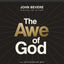 The Awe of God Bible Study Guide plus Streaming Video: The Astounding Way a Healthy Fear of God Transforms Your Life