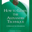 How to Learn the Alexander Technique: A Manual for Students