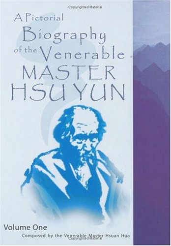 A Pictorial Biography of the Venerable Master Hsu Yun (Xu Yun, Empty Cloud) - Volume 1: ???????? (Bilingual: English and Chinese Edition)