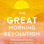 The GREAT Morning Revolution: Daily Spiritual Practices for Meaningful Moments with God (Seedbed Resources)