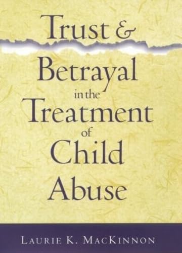 Trust and Betrayal in the Treatment of Child Abuse