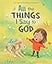 All The Things I Say to God: Learning to Pray Anytime, Anywhere
