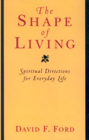 The Shape of Living: Spiritual Directions for Everyday Life