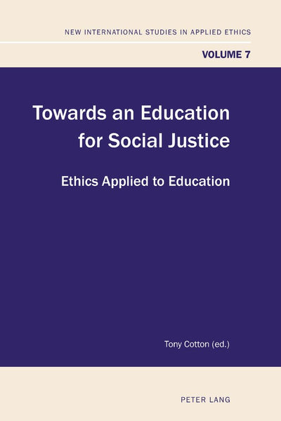 Towards an Education for Social Justice: Ethics Applied to Education (New International Studies in Applied Ethics)