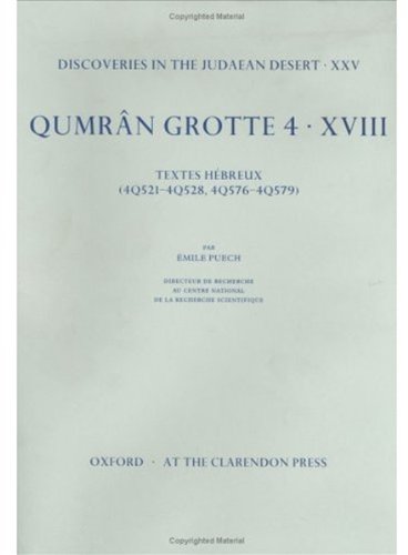 Qumran Grotte 4: XVIII: Textes Hébreux (4Q521-4Q528, 4Q576-4Q579) (Discoveries in the Judaean Desert)
