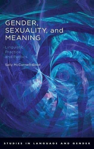 Gender, Sexuality, and Meaning: Linguistic Practice and Politics (Studies in Language and Gender)