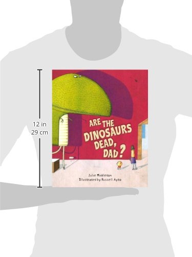Are the Dinosaurs Dead, Dad? by Julie Middleton