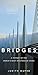 Bridges: A History of the World's Most Spectacular Spans