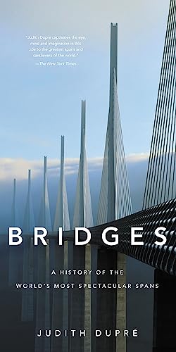 Bridges: A History of the World's Most Spectacular Spans