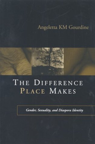 DIFFERENCE PLACE MAKES: GENDER, SEXUALITY,& DIASPORA IDENTITY