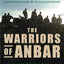 The Warriors of Anbar: The Marines Who Crushed Al Qaeda--the Greatest Untold Story of the Iraq War