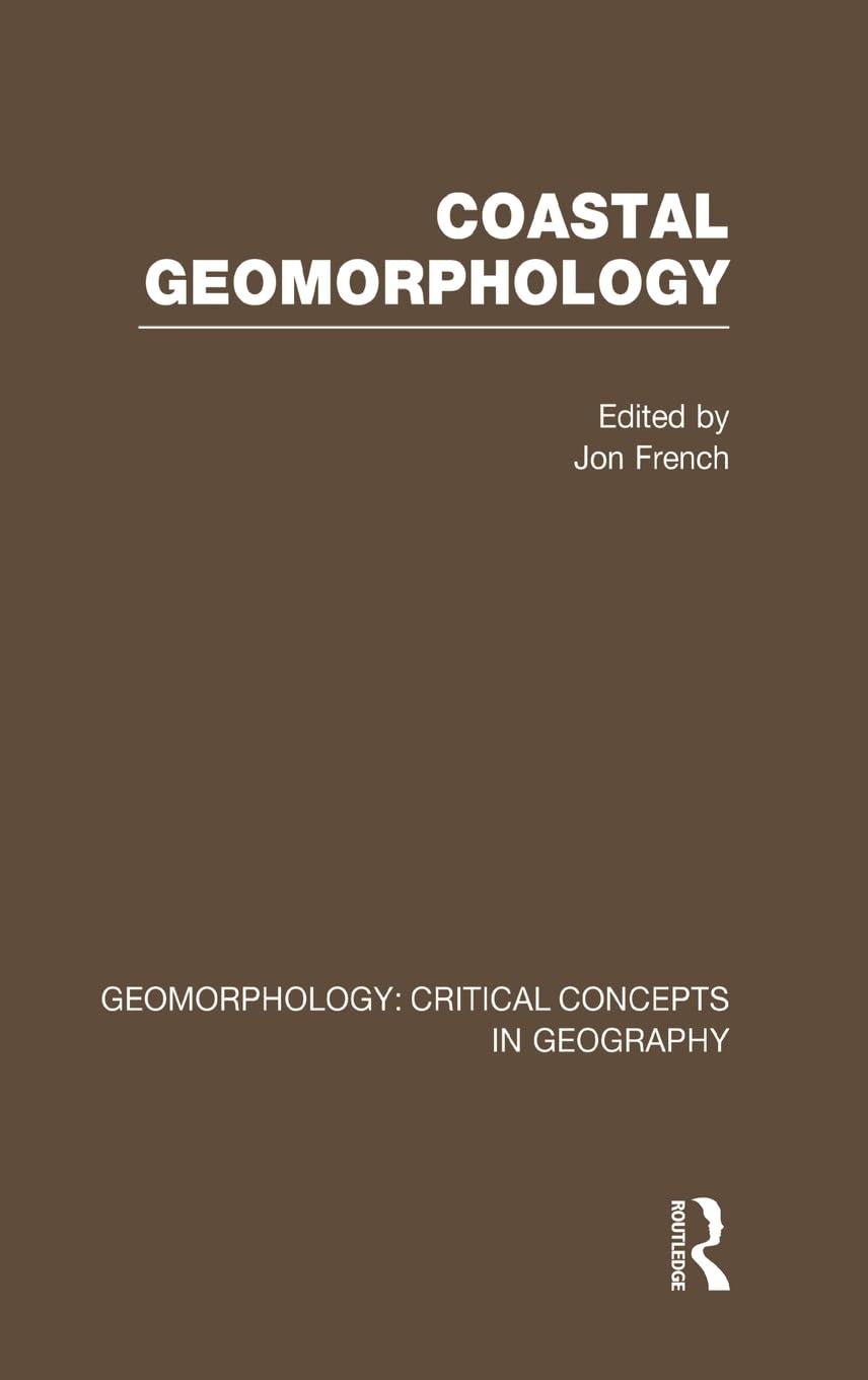 Coastal Geomorphology (Critical Concepts in Geography, Vol. 3)