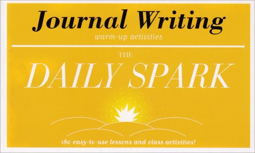 Journal Writing (The Daily Spark): 180 Easy-to-Use Lessons and Class Activities!