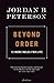 Beyond Order: 12 More Rules for Life