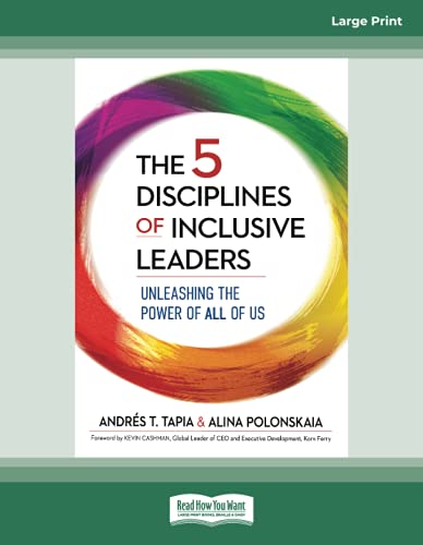 The 5 Disciplines of Inclusive Leaders: Unleashing the Power of All of Us