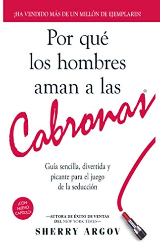 Por Qu?Los Hombres Aman A Las Cabronas: Gu? Sencilla, Divertida y Picante Para El Juego De La Seducci? / Why Men Love Bitches - Spanish Edition