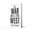 The War on the West: How to Prevail in the Age of Unreason