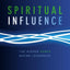 Spiritual Influence: The Hidden Power Behind Leadership