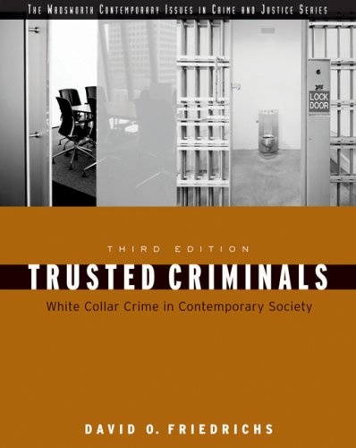 Trusted Criminals: White Collar Crime In Contemporary Society (WADSWORTH CONTEMPORARY ISSUES IN CRIME AND JUSTICE)