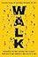 Walk: Rediscover the Most Natural Way to Boost Your Health and Longevity―One Step at a Time