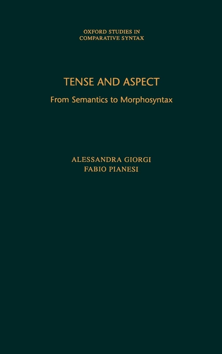 Tense and Aspect: From Semantics to Morphosyntax (Oxford Studies in Comparative Syntax)
